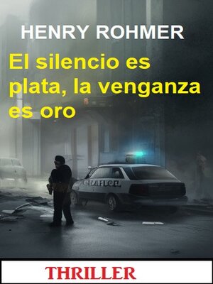 cover image of El silencio es plata, la venganza es oro